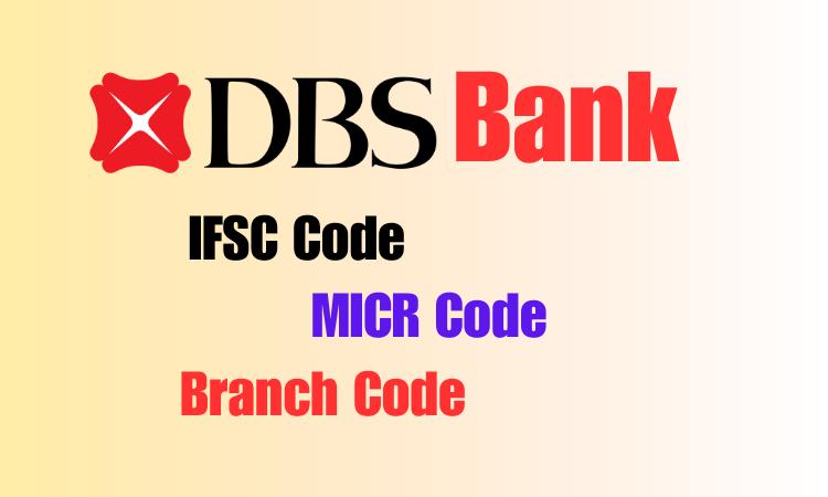 DBS Bank IFSC Code, MICR Code, and Branch Code