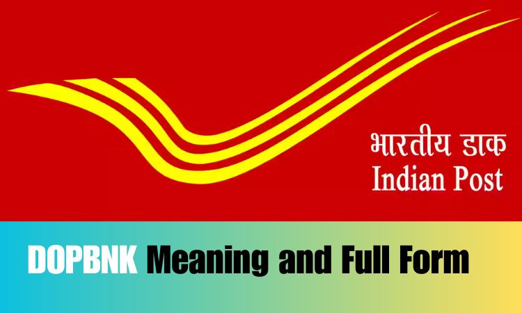 DOPBNK Meaning and Full Form- Department of Posts Banking