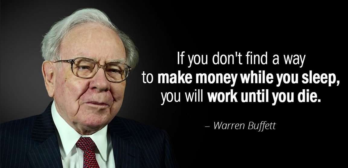 If You Don't Find A Way To Make Money While You Sleep~ Buffett