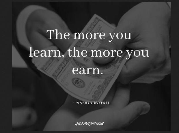 The more you learn, The more you earn..