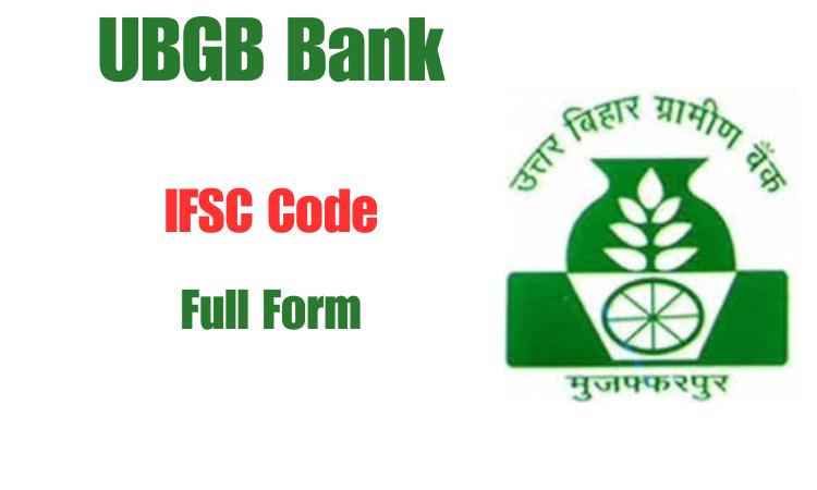 Uttar Bihar Gramin Bank (UBGB Bank) IFSC Code, Full Form