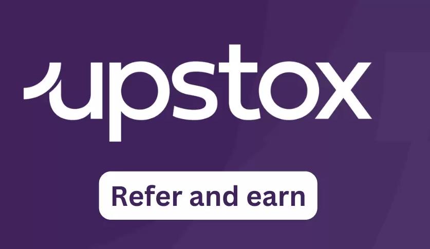 Upstox Refer and Earn- Start date, Last date, Amount, and more 