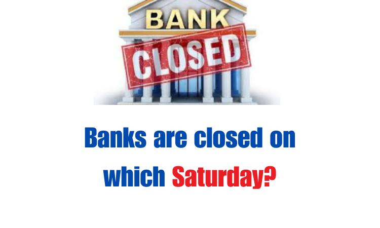 Banks are closed on Which Saturday in India